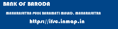 BANK OF BARODA  MAHARASHTRA PUNE BARAMATI MALAD, MAHARASHTRA  ifsc code
